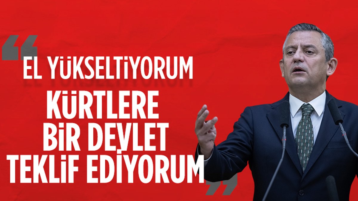 Özgür Özel: El Yükseltiyorum, Kürtlere bir devlet teklif ediyorum