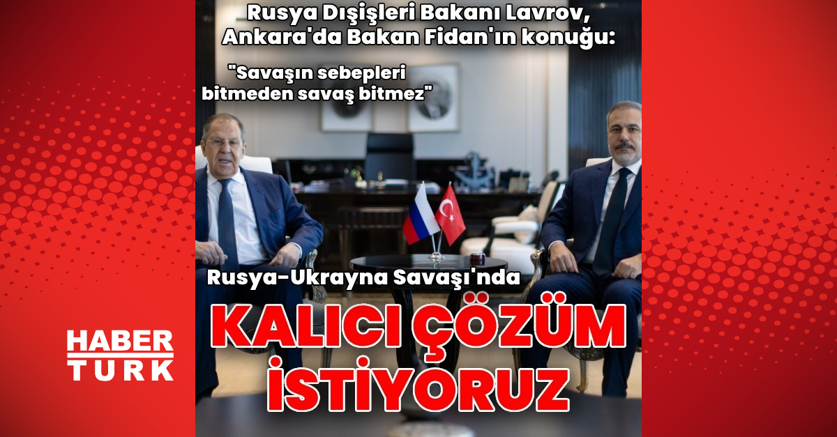 Rusya Dışişleri Bakanı Lavrov Ankara’da