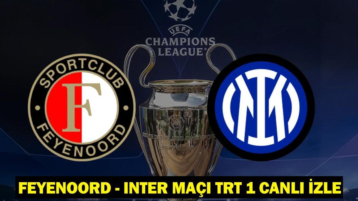 Feyenoord – Inter maçı canlı izle TRT1: Feyenoord – Inter maçı saat kaçta ve hangi kanalda?